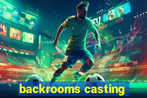 backrooms casting